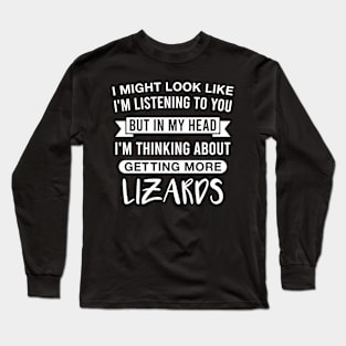 But In My Head I'm Thinking About Getting More Lizards Funny Lizard Lover Saying Long Sleeve T-Shirt